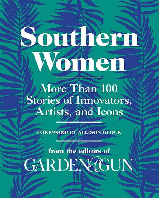 Southern Women: Stories of Innovators, Artists, and Icons